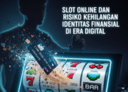 Terungkap! Bagaimana Slot Online Bisa Mengancam Identitas Finansial Kamu Tanpa Sadar