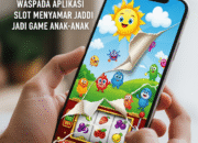 Orang Tua Geger! Aplikasi Slot Menyamar Jadi Game Anak, Banyak yang Kecolongan Pasang di HP